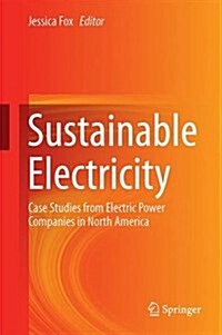 Sustainable Electricity: Case Studies from Electric Power Companies in North America (Hardcover, 2016)