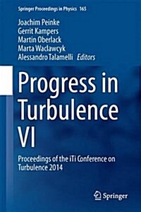 Progress in Turbulence VI: Proceedings of the Iti Conference on Turbulence 2014 (Hardcover, 2016)