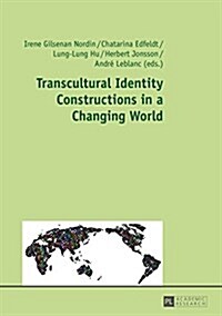 Transcultural Identity Constructions in a Changing World (Paperback)