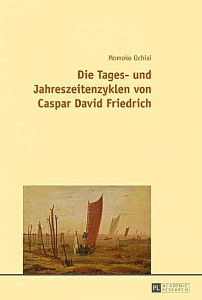 Die Tages- Und Jahreszeitenzyklen Von Caspar David Friedrich (Paperback)