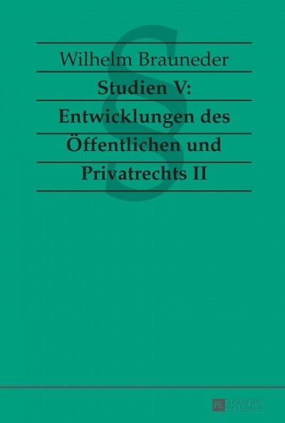 Studien V: Entwicklungen des Oeffentlichen und Privatrechts II (Hardcover)