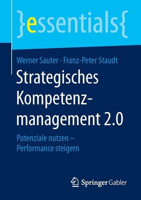 Strategisches Kompetenzmanagement 2.0: Potenziale Nutzen - Performance Steigern (Paperback, 1. Aufl. 2016)