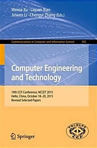 Computer Engineering and Technology: 19th Ccf Conference, Nccet 2015, Hefei, China, October 18-20, 2015, Revised Selected Papers (Paperback, 2016)