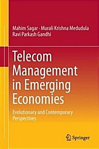 Telecom Management in Emerging Economies: Evolutionary and Contemporary Perspectives (Hardcover, 2016)