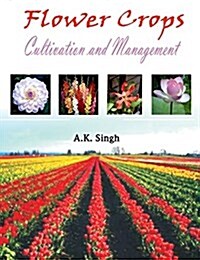 Flower Crops: Cultivation and Management (Hardcover)