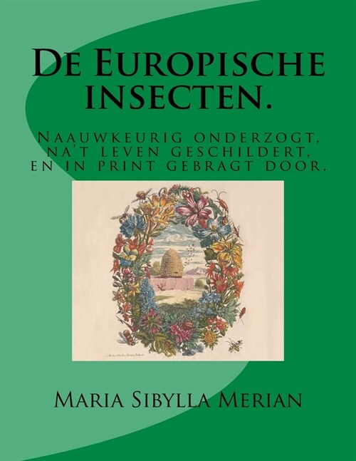 de Europische Insecten.: Naauwkeurig Onderzogt, Nat Leven Geschildert, En in Print Gebragt Door (Paperback)