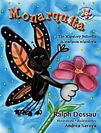 Monarquita: The Migratory Butterfly * La Mariposa Migratoria (Hardcover, 2, Hard Cover)