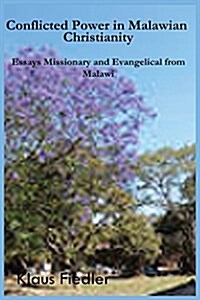 Conflicted Power in Malawian Christianity. Essays Missionary and Evangelical from Malawi (Paperback)