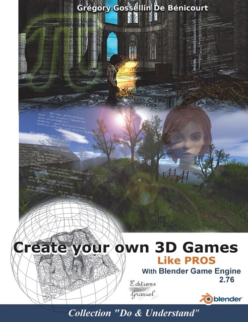 Create Your Own 3D Games with Blender Game Engine: Like Pros (Paperback)