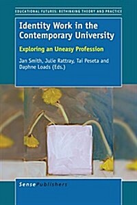 Identity Work in the Contemporary University: Exploring an Uneasy Profession (Paperback)