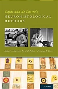 Cajal and de Castros Neurohistological Methods (Hardcover)