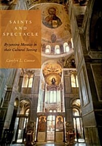 Saints and Spectacle: Byzantine Mosaics in Their Cultural Setting (Hardcover)