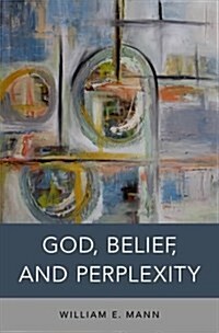 God, Belief, and Perplexity (Hardcover)