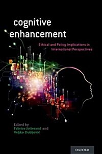 Cognitive Enhancement: Ethical and Policy Implications in International Perspectives (Hardcover)
