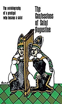 The Confessions of Saint Augustine: The Autobiography of a Prodigal Who Became a Saint (Paperback)