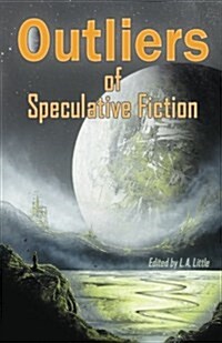 Outliers of Speculative Fiction (Paperback)