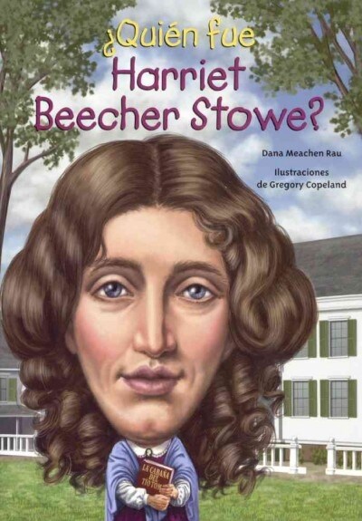 Quien Fue Harriet Beecher Stowe? (Who Was Harriet Beecher Stowe?) (Prebound, Bound for Schoo)