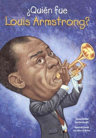 Quien Fue Louis Armstrong? (Prebound, Bound for Schoo)