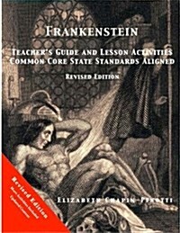 Frankenstein Teachers Guide and Lesson Activities Common Core State Standards Aligned: Revised Edition (Paperback)