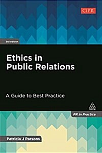 Ethics in Public Relations : A Guide to Best Practice (Paperback, 3 Revised edition)