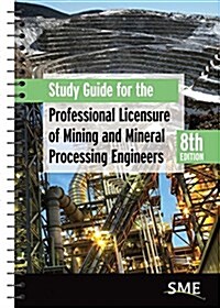 Study Guide for the Professional Licensure of Mining and Mineral Processing Engineers, 8th Edition (Spiral, 8, Revised)