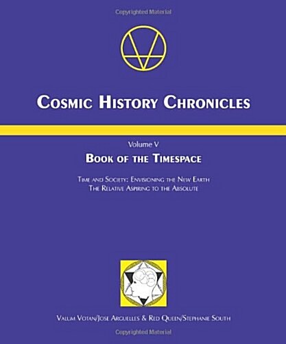 Book of the Timespace: Cosmic History Chronicles Volume V - Time and Society: Envisioning the New Earth, the Relative Aspiring to the Absolut (Paperback)