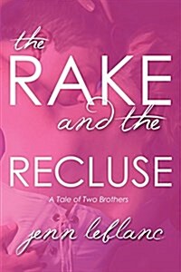 The Rake and the Recluse: A Tale of Two Brothers (Paperback)