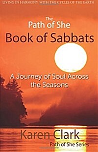 The Path of She Book of Sabbats: A Journey of Soul Across the Seasons (Paperback)