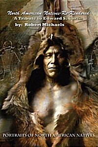 North American Natives Re-Rendered (Hardcover)