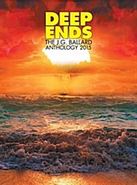 Deep Ends: The JG Ballard Anthology 2015 (Hardcover)