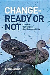 Change - Ready or Not: Climate: Our Choice, Our Responsibility (Paperback)