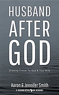 Husband After God: Drawing Closer to God and Your Wife (Paperback)