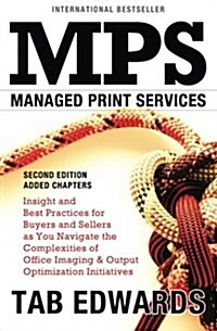 Mps: Managed Print Services - Second Edition: Insight and Best Practices for Buyers and Sellers as You Navigate the Complex (Paperback)