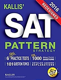 Kallis Redesigned SAT Pattern Strategy + 6 Full Length Practice Tests (College SAT Prep + Study Guide Book for the New SAT) - Second Edition (Paperback)