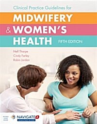 Clinical Practice Guidelines for Midwifery & Womens Health (Paperback, 5)