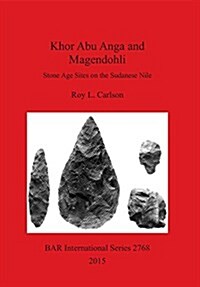 Khor Abu Anga and Magendohli: Stone Age Sites on the Sudanese Nile (Paperback)