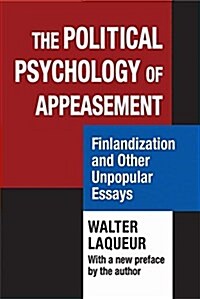 The Political Psychology of Appeasement: Finlandization and Other Unpopular Essays (Paperback)