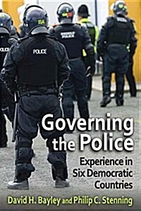Governing the Police: Experience in Six Democracies (Hardcover)