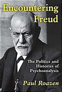 Encountering Freud: The Politics and Histories of Psychoanalysis (Paperback)