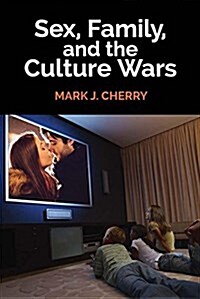 Sex, Family, and the Culture Wars (Hardcover)