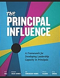 Principal Influence: A Framework for Developing Leadership Capacity in (Paperback)