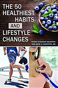 The 50 Healthiest Habits and Lifestyle Changes (Hardcover)