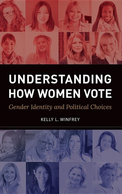 Understanding How Women Vote: Gender Identity and Political Choices (Hardcover)
