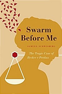 Swarm Before Me: The Tragic Case of Becker V Pettkus (Paperback)