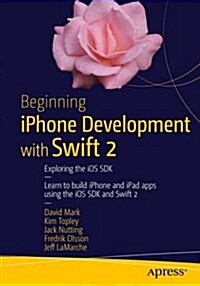 Beginning iPhone Development with Swift 2: Exploring the IOS SDK (Paperback, 2)