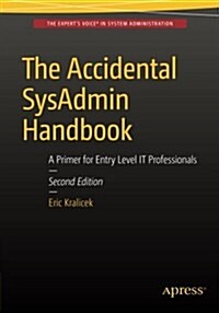 The Accidental Sysadmin Handbook: A Primer for Early Level It Professionals (Paperback, 2)