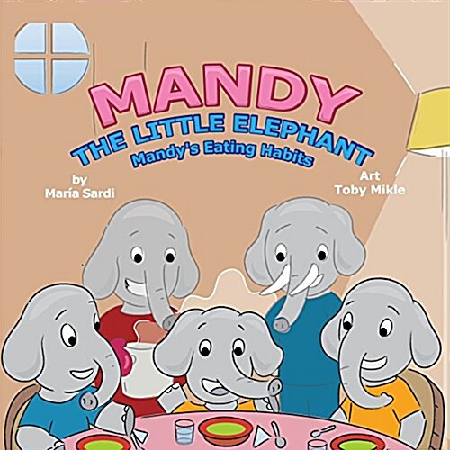 Mandy the Little Elephant: Mandys Eating Habits (Paperback)