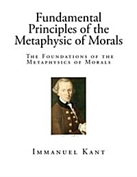 Fundamental Principles of the Metaphysic of Morals (Paperback)