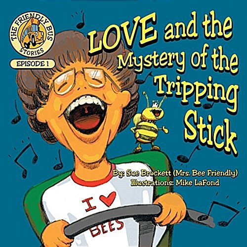 Love and the Mystery of the Tripping Stick: Episode 1 of the Friendly Bus Stories (Paperback)