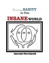 Secrets for Your Sanity in This Insane World (Paperback)